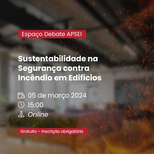 Espaço Debate APSEI - Sustentabilidade na segurança contra incêndio em edifícios