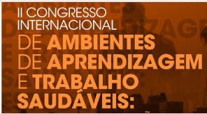 II Congresso Internacional de Ambientes de Aprendizagem e Trabalho Saudáveis